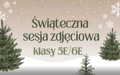 Świąteczna sesja zdjęciowa klasy 5E/6E